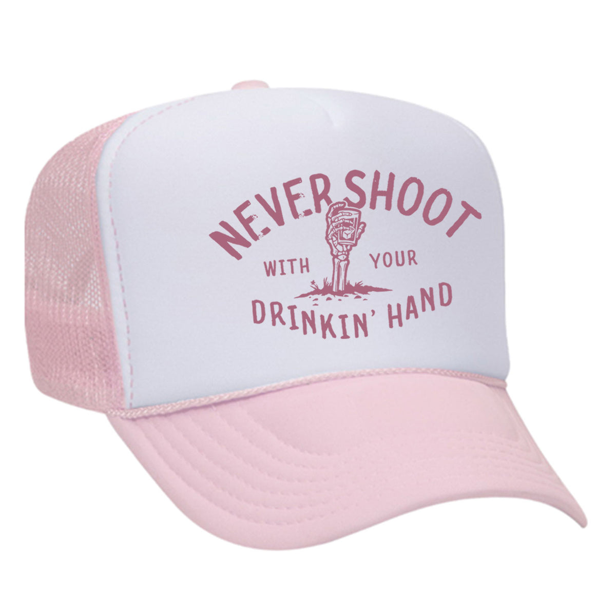 Never Shoot With Your Drinkin' Hand Foam Trucker Hat