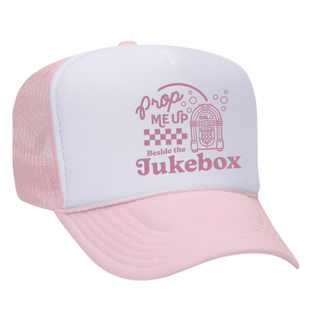 Prop Me Up Beside The Jukebox Foam Trucker Hat
