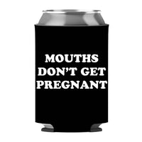 Mouths Don't Get Pregnant Can Sleeve - Standard