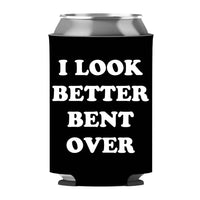 I Look Better Bent Over Can Sleeve - Standard