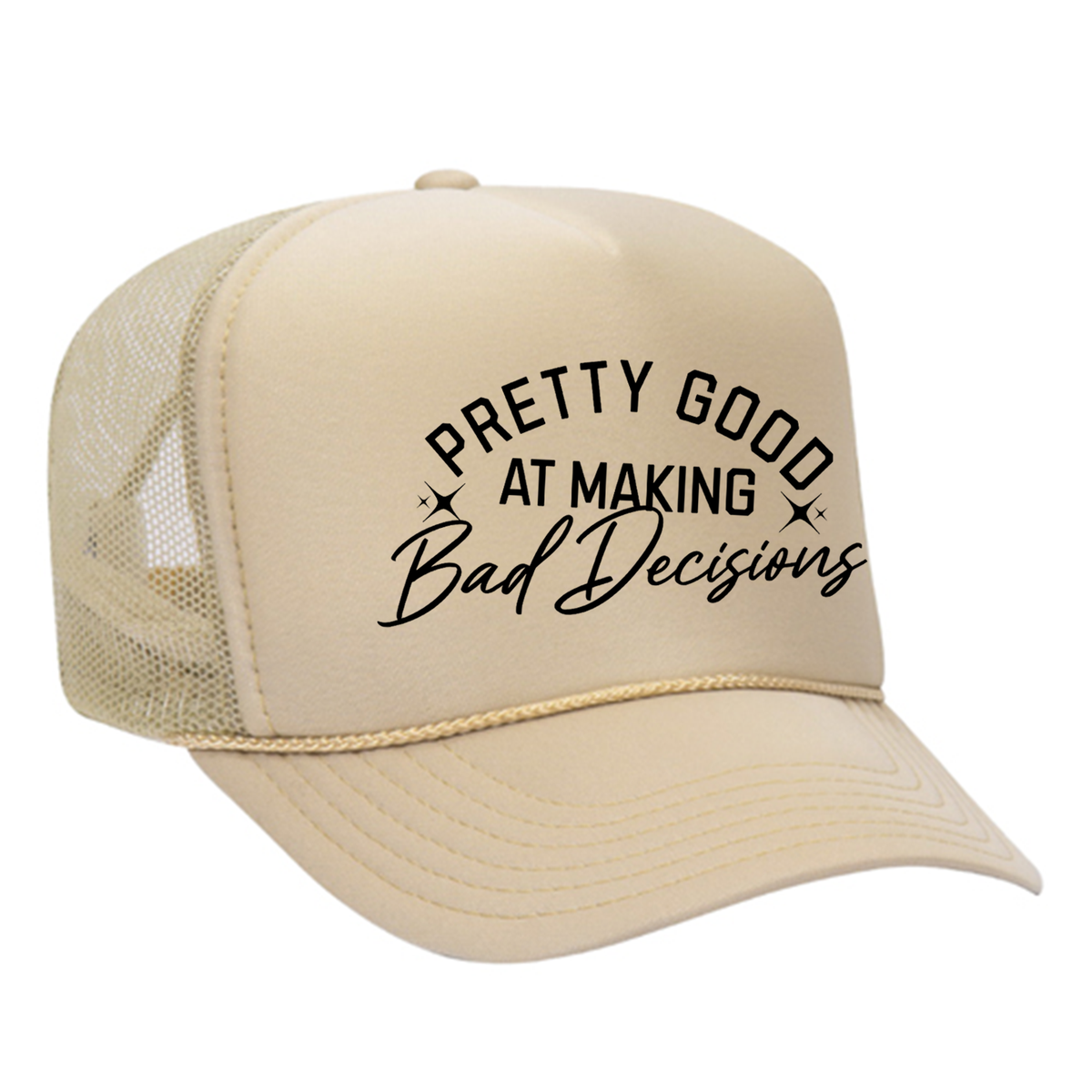 Pretty Good At Making Bad Decisions Foam Trucker Hat