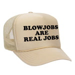 Blowjobs Are Real Jobs Foam Trucker Hat