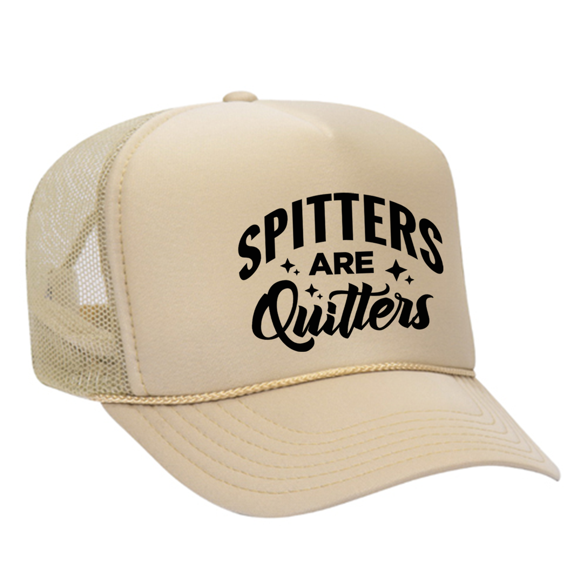Spitters Are Quitters Foam Trucker Hat