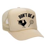 Don't Be A C*ck Sucker Foam Trucker Hat