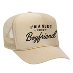 I'm A Slut For My Boyfriend Foam Trucker Hat