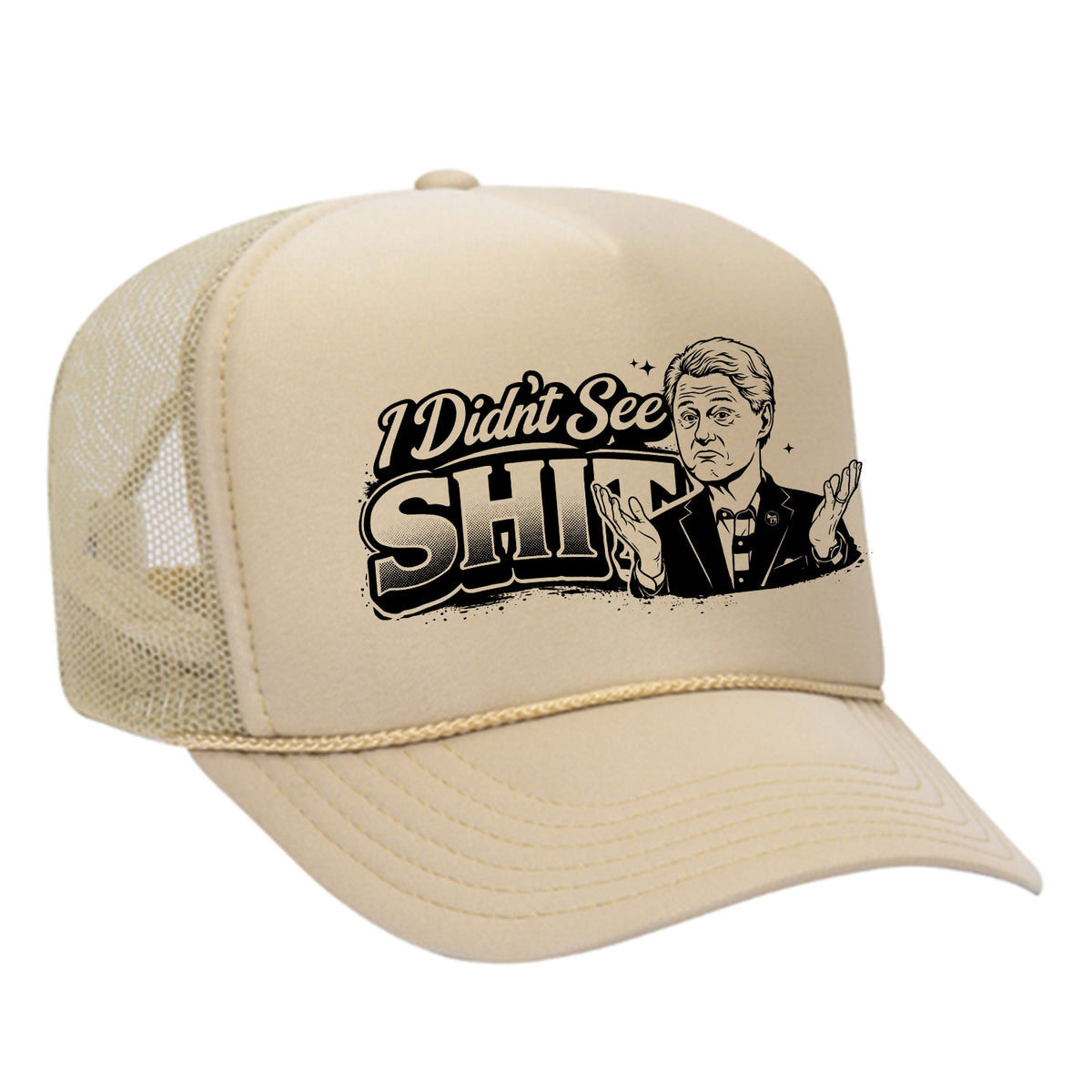 I Didn't See Sh!t Foam Trucker Hat - Bill Edition