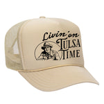 Livin' On Tulsa Time Foam Trucker Hat