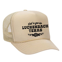 Let's Go To Luckenbach Texas Foam Trucker Hat - Tan