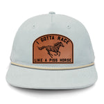 I Gotta Race Like A Piss Horse Flat Bill Rope Leather Patch Hat