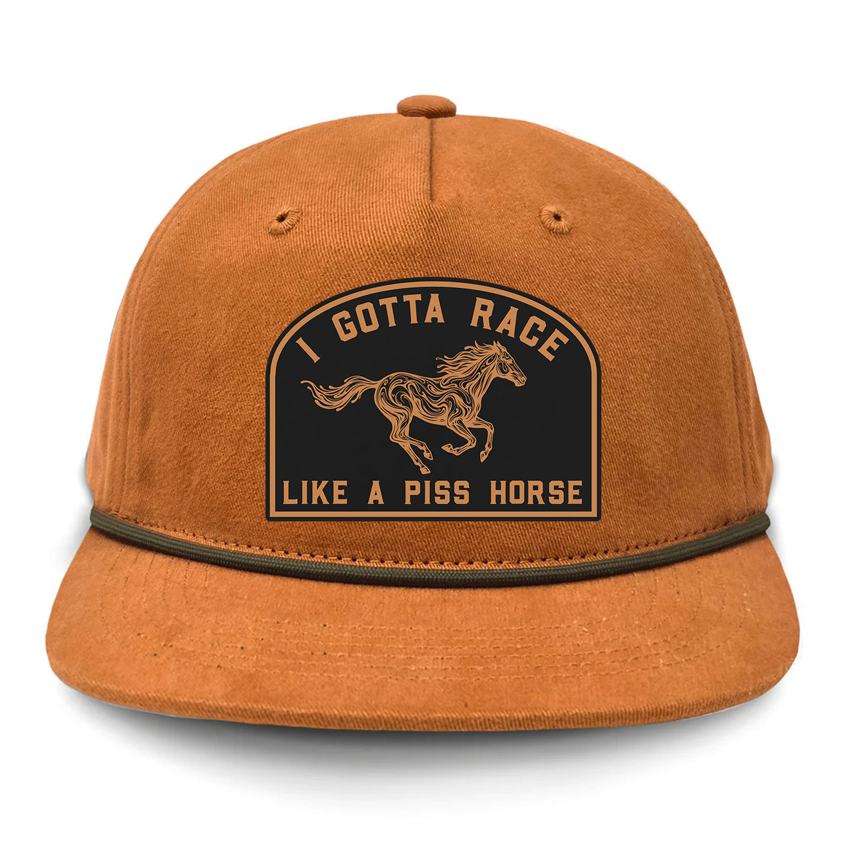 I Gotta Race Like A Piss Horse Flat Bill Rope Leather Patch Hat