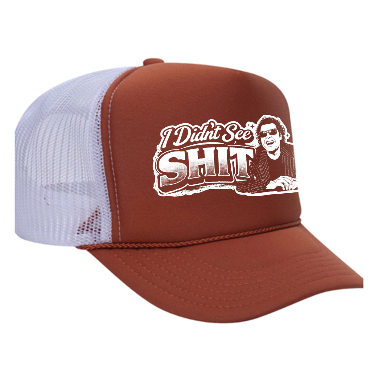 I Didn't See Sh!t Foam Trucker Hat