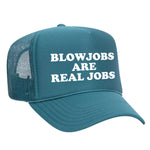 Blowjobs Are Real Jobs Foam Trucker Hat