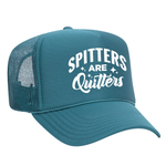 Spitters Are Quitters Foam Trucker Hat