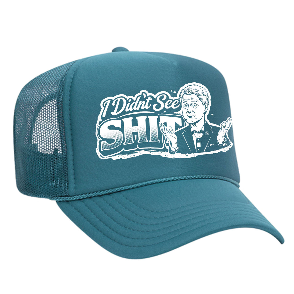 I Didn't See Sh!t Foam Trucker Hat - Bill Edition