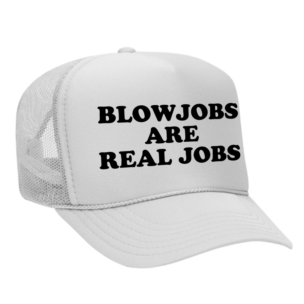 Blowjobs Are Real Jobs Foam Trucker Hat