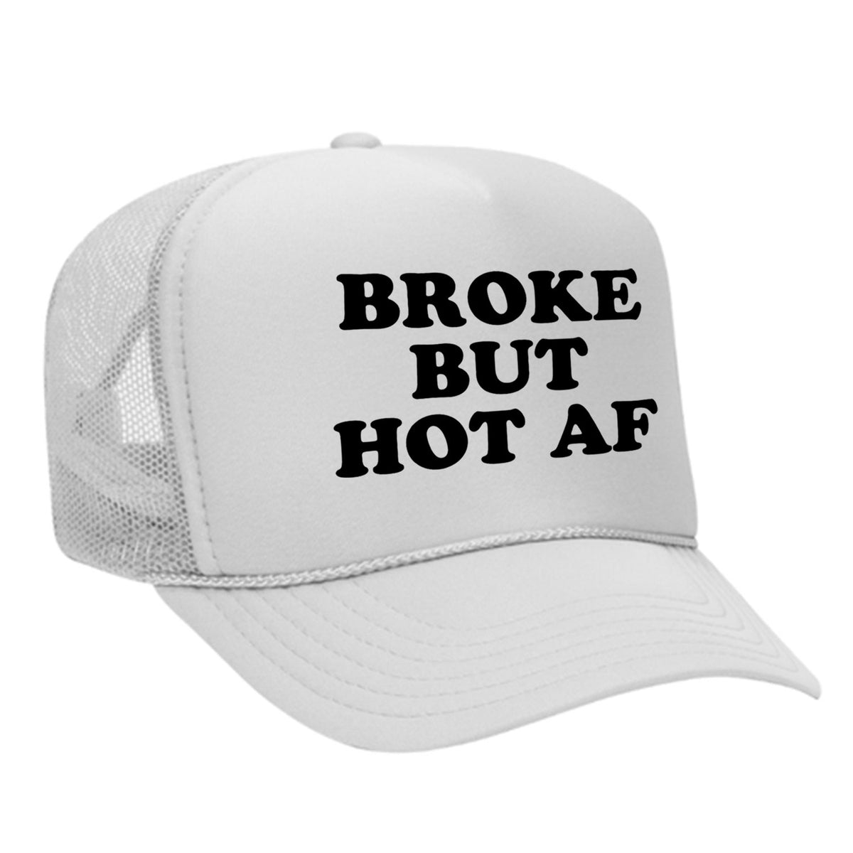 Broke But Hot AF Foam Trucker Hat