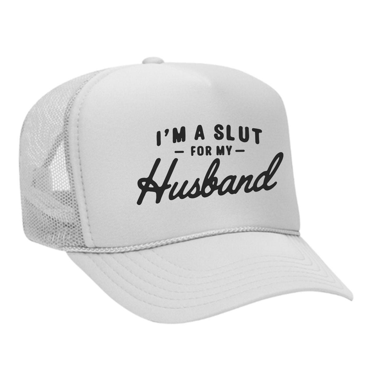 I'm A Slut For My Husband Foam Trucker Hat