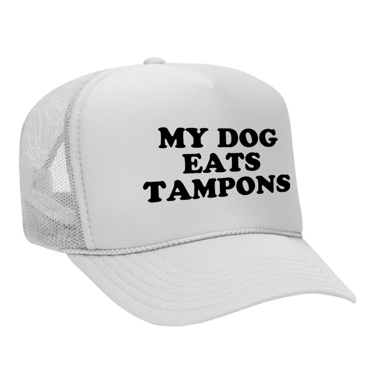 My Dog Eats Tampons Foam Trucker Hat