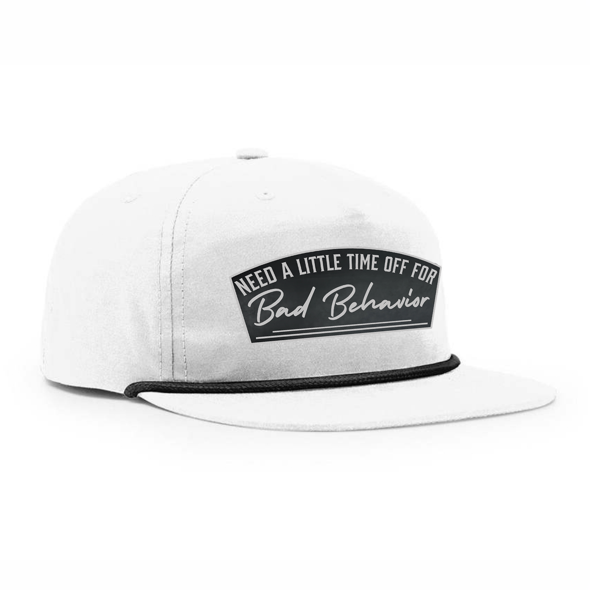 Need A Little Time Off For Bad Behavior Patch Hat