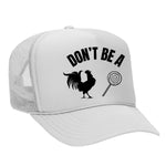 Don't Be A C*ck Sucker Foam Trucker Hat