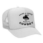 Saved A Horse Rode A Cowboy Foam Trucker Hat