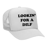 Lookin' For A Dilf Foam Trucker Hat