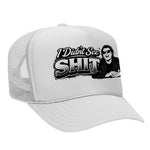 I Didn't See Sh!t Foam Trucker Hat