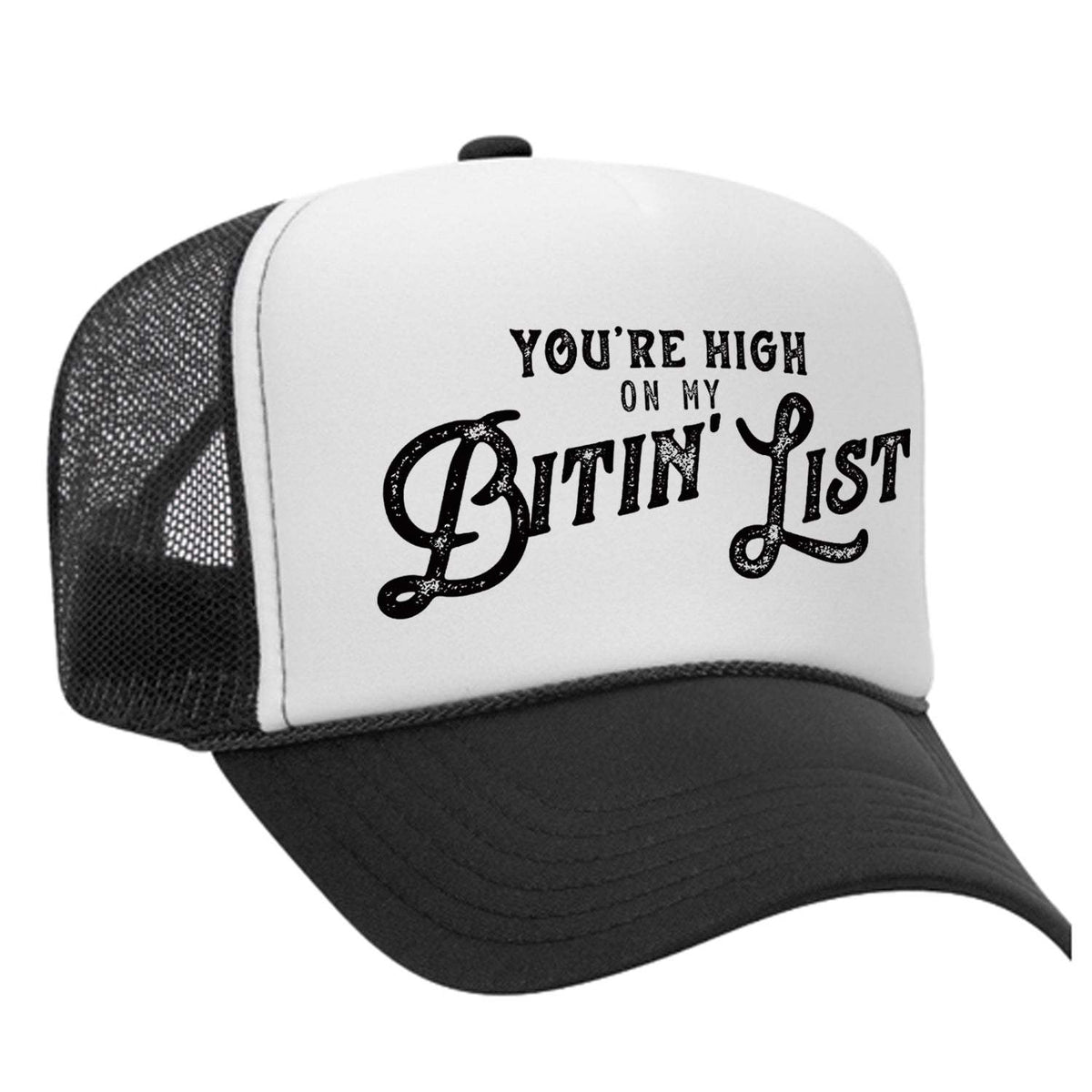 You're High On My Bitin' List Foam Trucker Hat - White / Black