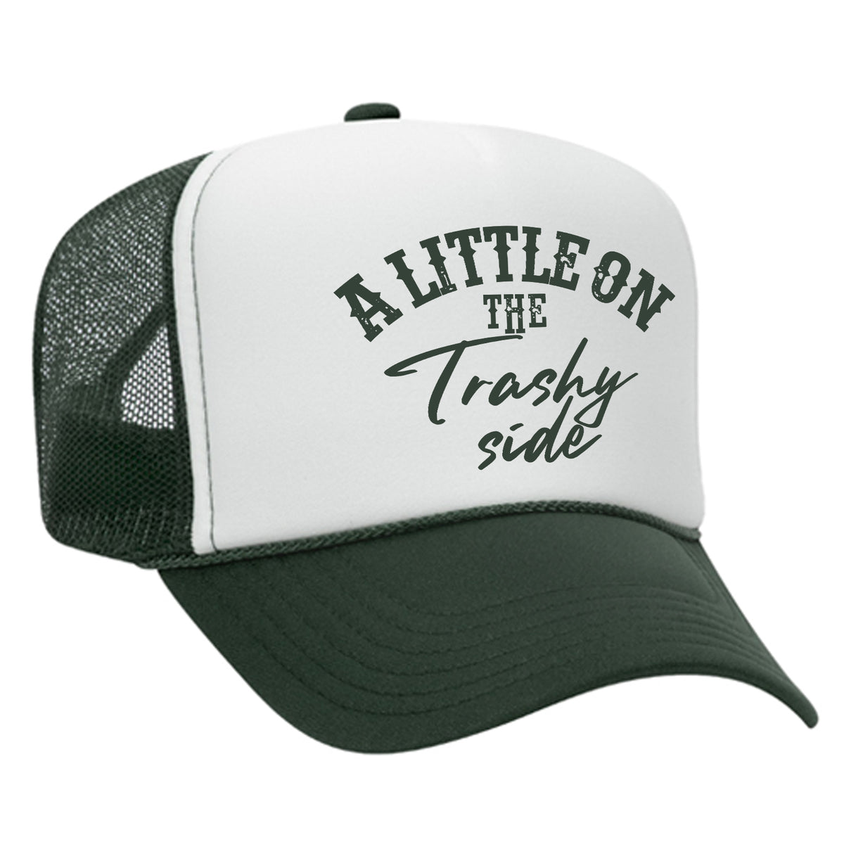A Little On The Trashy Side Foam Trucker Hat