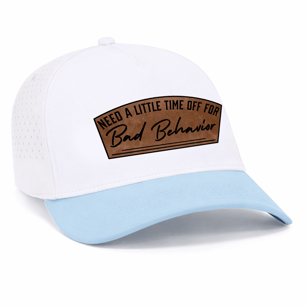 Need A Little Time Off For Bad Behavior Patch Hat